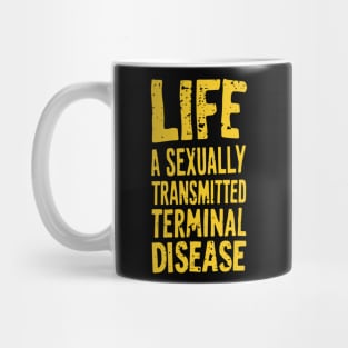 Life Is A Sexually Transmitted Terminal Disease Dark Humor Mug